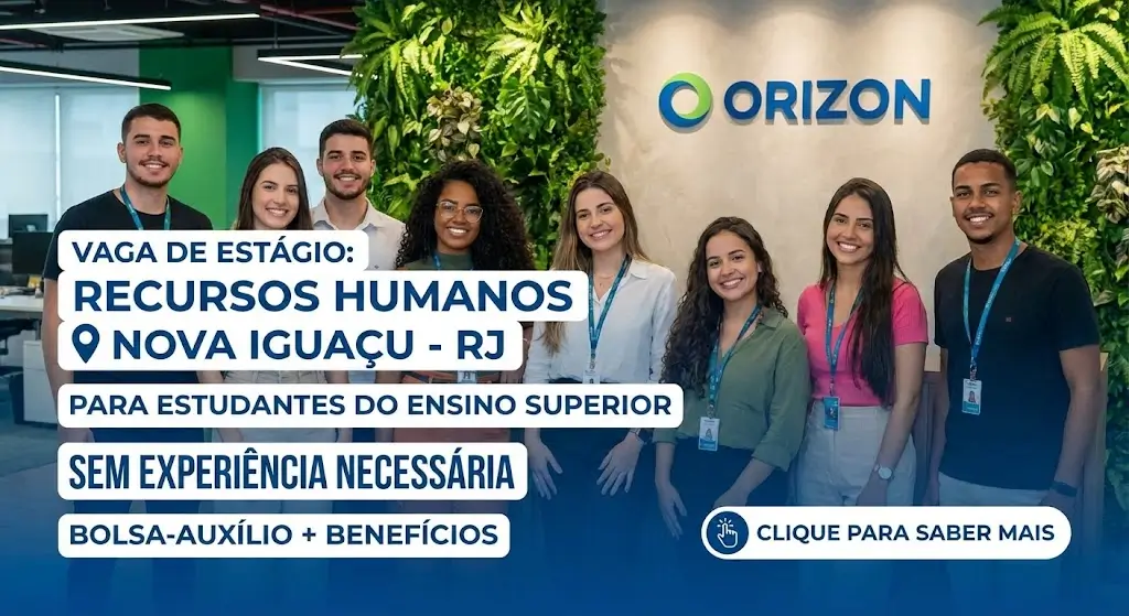Estágio em Recursos Humanos na Orizon em Nova Iguaçu Formato de Trabalho, Funções e Benefícios