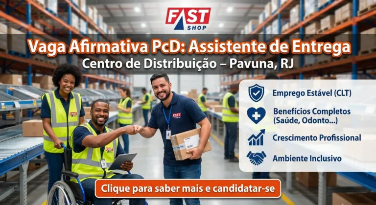Vaga para Pessoas com Deficiência Assistente de Entrega – Centro de Distribuição Pavuna da Fast Shop