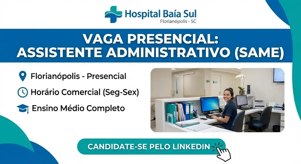 Assistente Administrativo – SAME no Hospital Baía Sul Vaga Presencial em Florianópolis