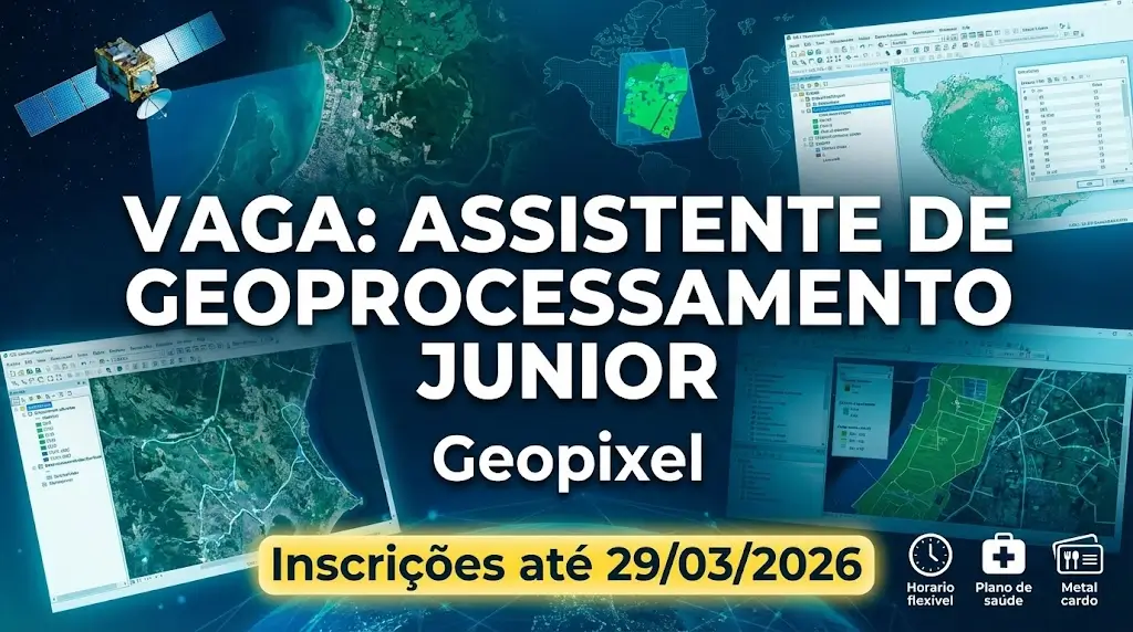 Vaga de Assistente de Geoprocessamento Junior na Geopixel – Inscreva-se Até 29 de Março