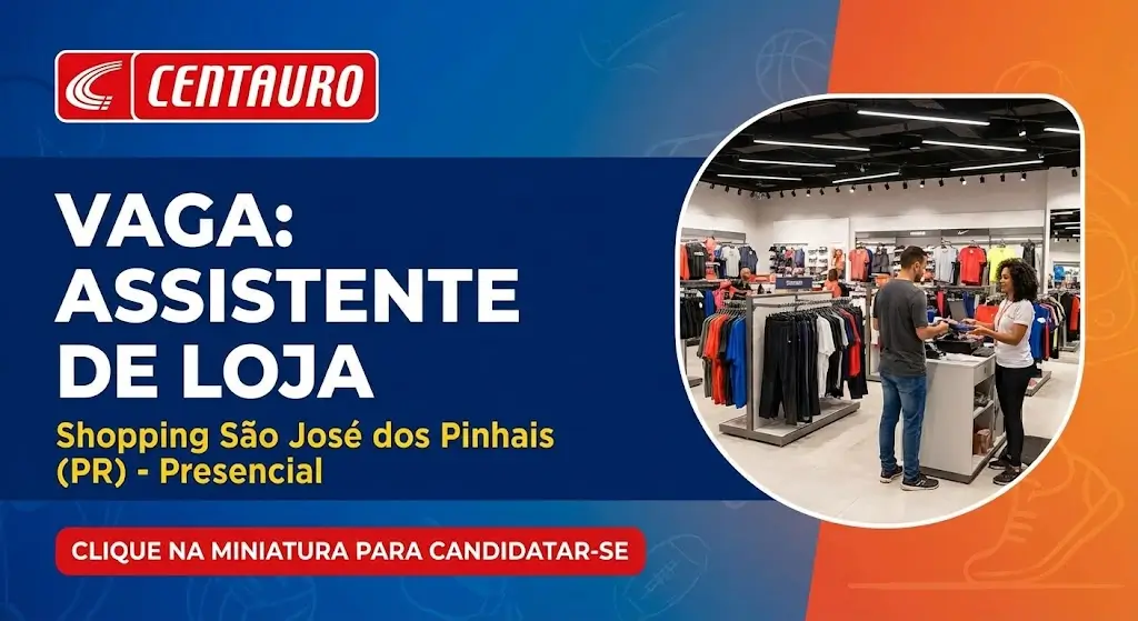 Vaga de Assistente de Loja no Shopping São José dos Pinhais Saiba Como Trabalhar na Centauro