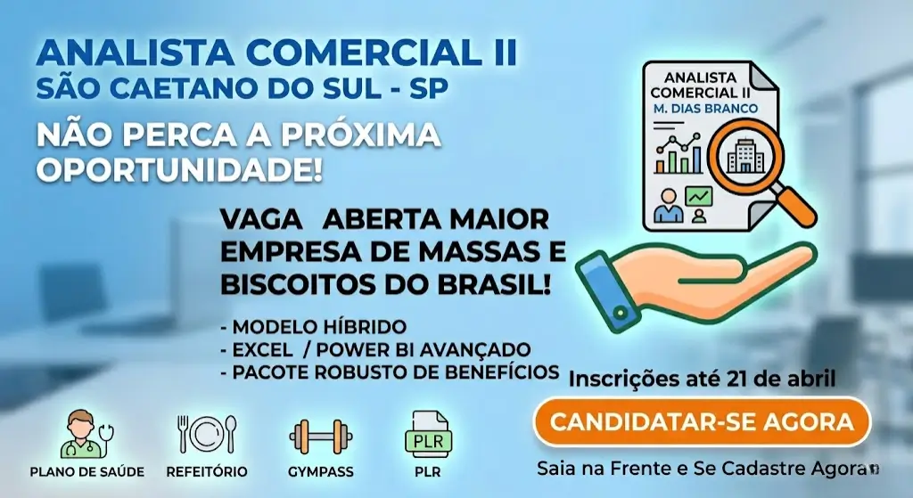 Analista Comercial II SCS vaga aberta na maior empresa de massas e biscoitos do Brasil
