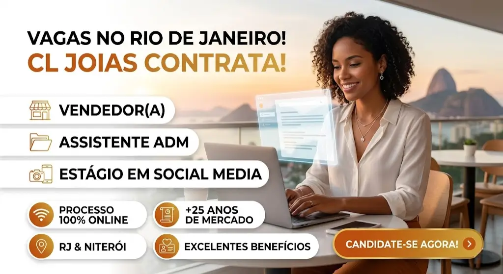 CL Joias abre vagas no RJ oportunidades para Assistente Administrativo, Vendedor(a) e Estágio em Social Media