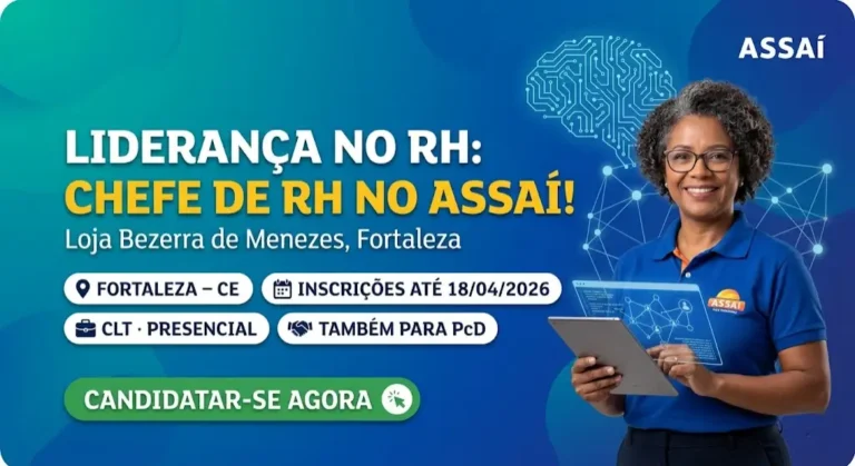 Chefe de RH — Loja Bezerra de Menezes oportunidade de liderar o capital humano do Assaí em Fortaleza