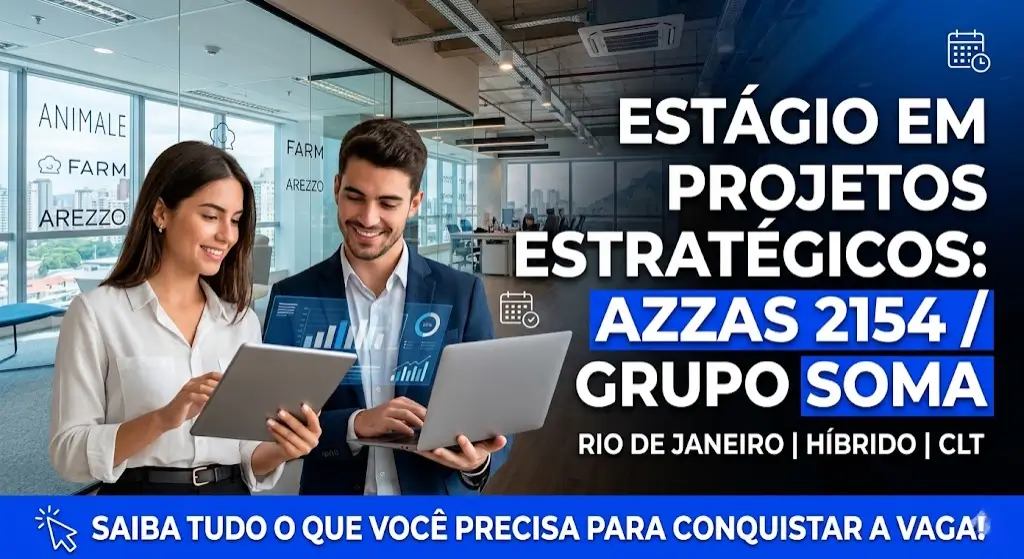 Estágio em Projetos Estratégicos na AZZAS 2154 Grupo SOMA tudo o que você precisa saber
