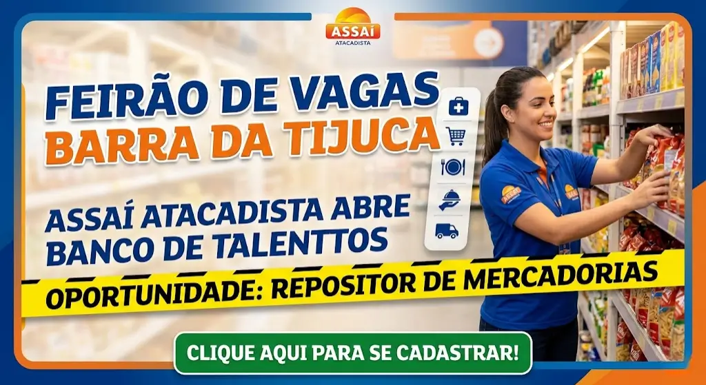 Feirão de Vagas Barra da Tijuca Assaí Atacadista está com banco de talentos aberto para repositor de mercadorias