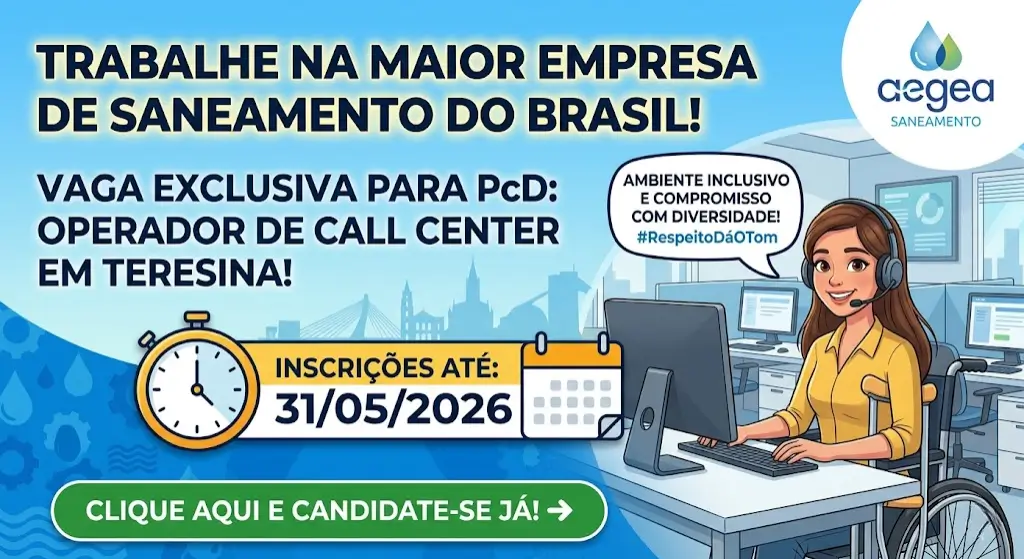 Operador de Call Center com Deficiência (PCD) — Aegea Saneamento, Teresina-PI