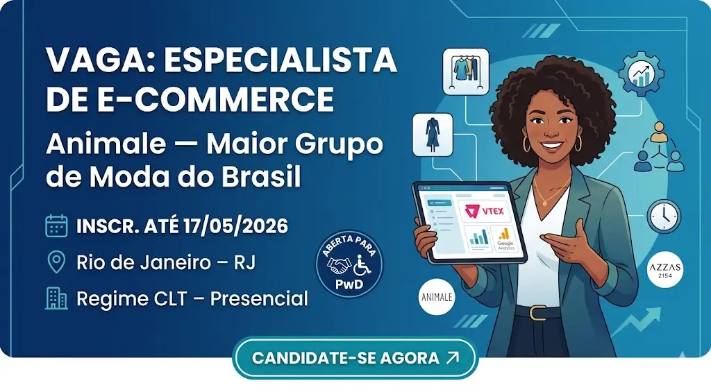 Vaga: Especialista de E-commerce na Animale — o maior grupo de moda do Brasil está contratando