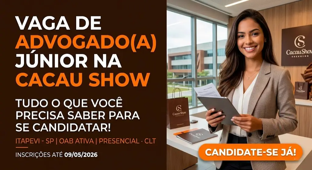 Vaga de Advogado(a) Júnior na Cacau Show tudo o que você precisa saber para se candidatar
