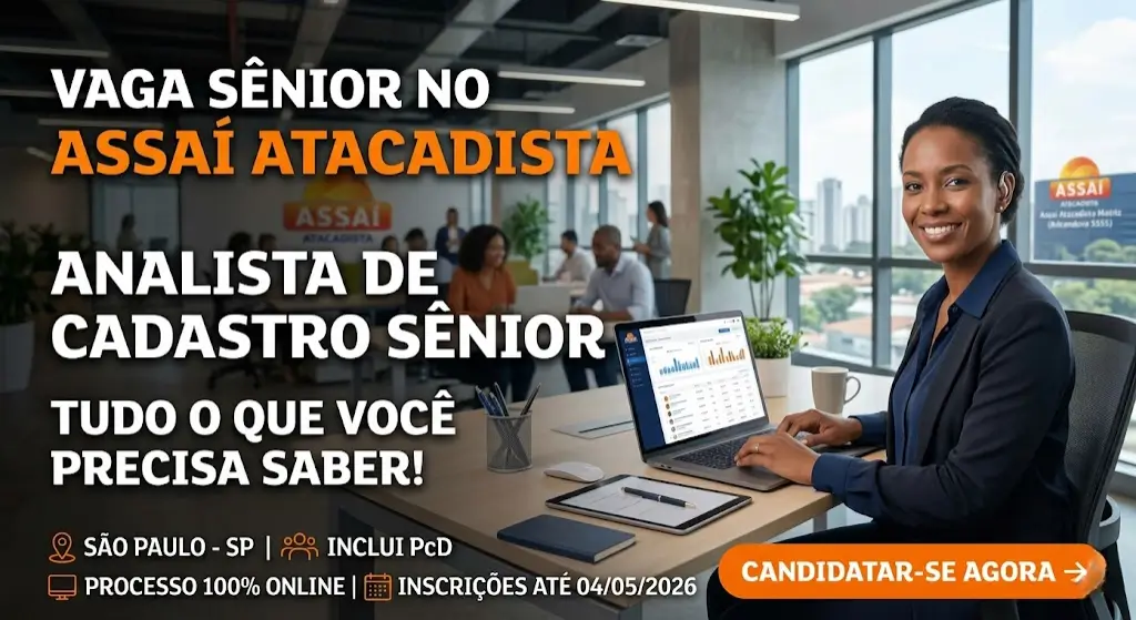 Vaga de Analista Cadastro Sênior no Assaí Atacadista tudo o que você precisa saber antes de se candidatar