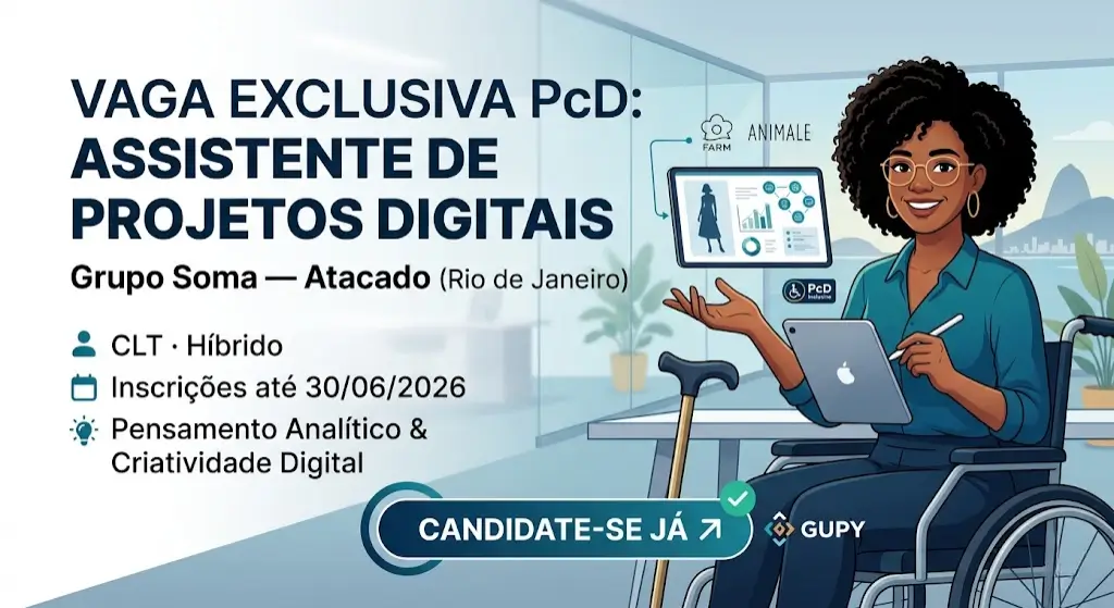 Vaga de Assistente de Projetos Digitais no Grupo Soma Atacado — Exclusiva para Pessoas com Deficiência