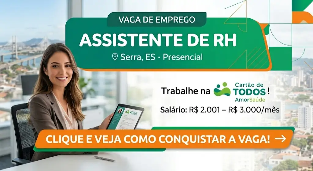 Assistente de RH como se destacar e conquistar uma vaga em uma empresa que impacta milhões de pessoas