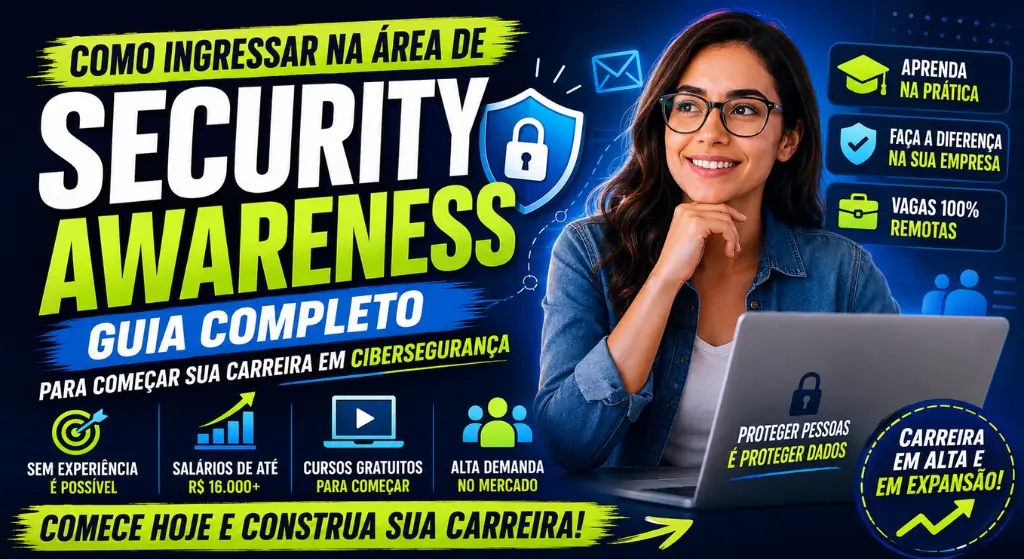 Como ingressar na área de Security Awareness guia completo para quem quer trabalhar com conscientização em cibersegurança